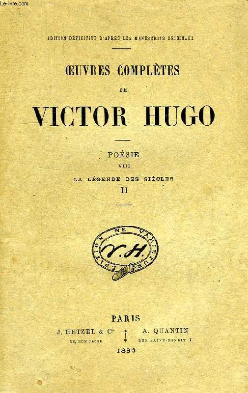 OEUVRES COMPLETES DE VICTOR HUGO, POESIE, TOME VII, LA LEGENDE DES SIECLES, II