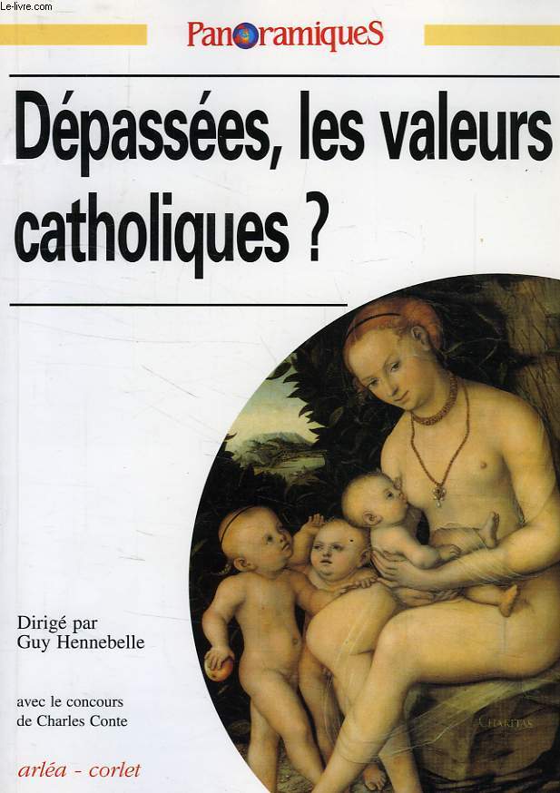 PANORAMIQUES, N 23, 4e TRIM., II, 1995, DEPASSEES LES VALEURS CATHOLIQUES ?