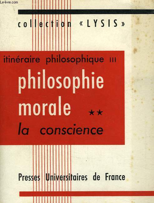 ITINERAIRE PHILOSOPHIQUE, III, PHILOSOPHIE MORALE, TOME II, LA CONSCIENCE