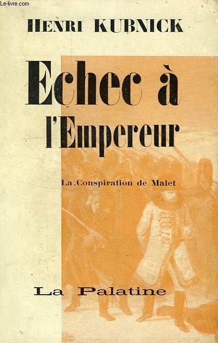ECHEC A L'EMPEREUR, LA CONSPIRATION DE MALET