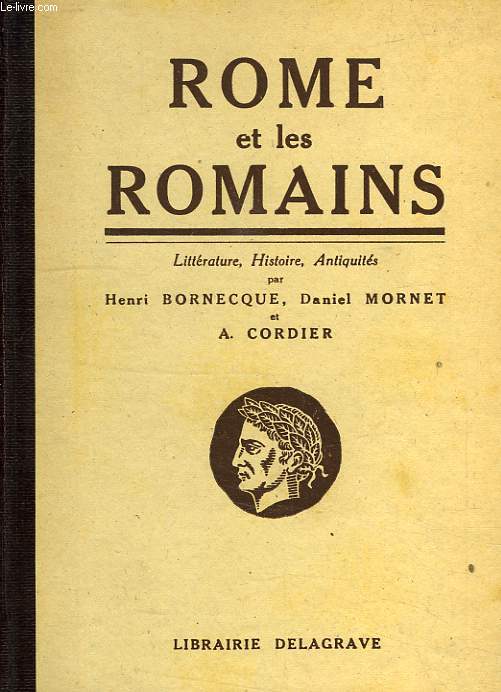 ROME ET LES ROMAINS, LITTERATURE, HISTOIRE, ANTIQUITES PUBLIQUES ET PRIVEES