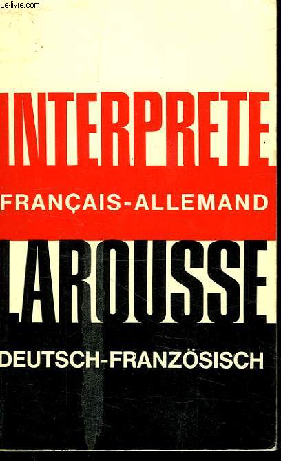 L'INTERPRETE LAROUSSE FRANCAIS-ALLEMAND, DEUTSCH-FRANZOSISCH
