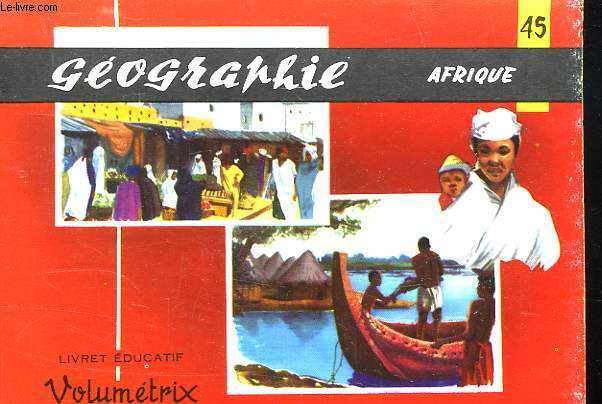 LIVRET EDUCATIF, N 45, GEOGRAPHIE VI, AFRIQUE