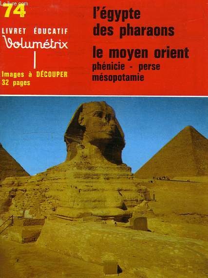 LIVRET EDUCATIF, N 74, L'EGYPTE DES PHARAONS, LE MOYEN ORIENT