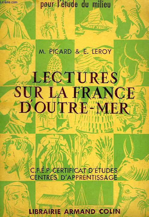 LECTURES SUR LA FRANCE D'OUTRE-MER, CLASSE DE FIN D'ETUDES, CEP, CENTRES D'APPRENTISSAGE