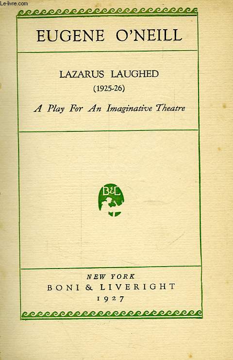 LAZARUS LAUGHED (1925-26), A PLAY FOR AN IMAGINATIVE THEATRE