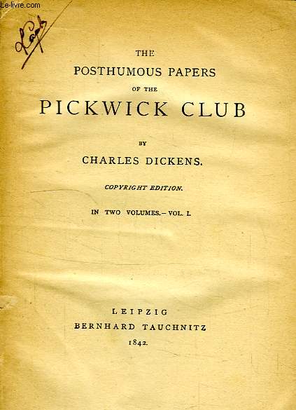 THE POSTHUMOUS PAPERS OF THE PICKWICK CLUB, VOL. I