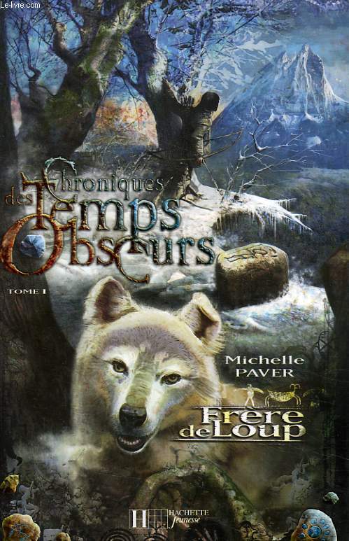 CHRONIQUES DES TEMPS OBSCURS, TOME I, FRERE DE LOUP