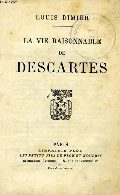 LA VIE RAISONNABLE DE DESCARTES