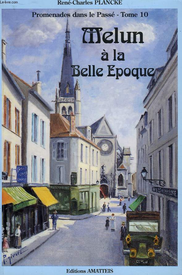 MELUN A LA BELLE EPOQUE, EVOCATION HISTORIQUE