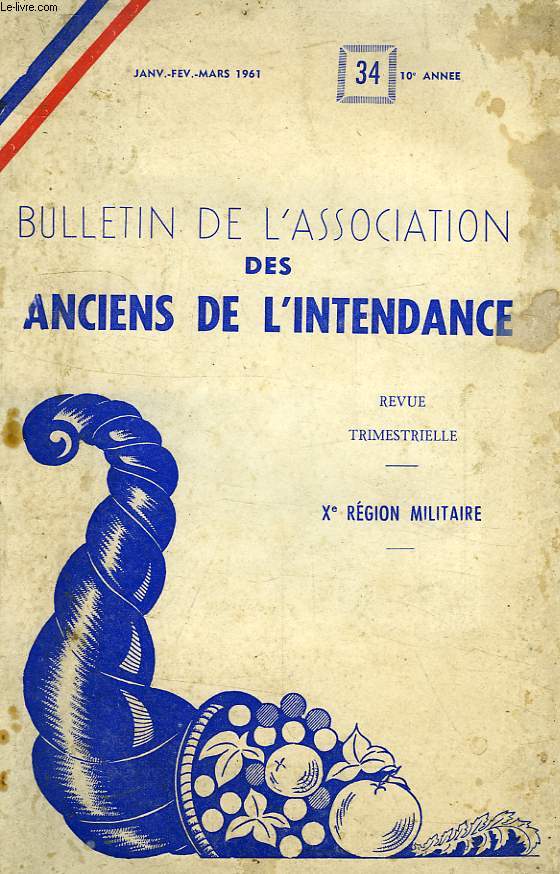 BULLETIN DE L'ASSOCIATION DES ANCIENS DE L'INTENDANCE, 10e ANNEE, N 34, JAN.-MARS 1961