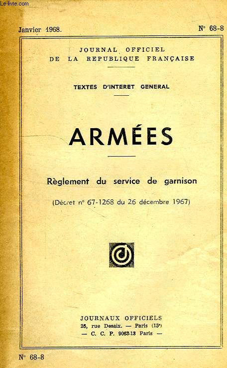 JOURNAL OFFICIEL DE LA R.F., ARMEES, N 68-8, JAN. 1968, REGLEMENT DU SERVICE DE GARNISON
