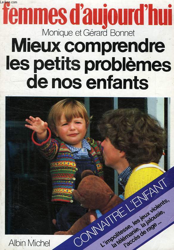 MIEUX COMPRENDRE LES PETITS PROBLEMES DE NOS ENFANTS