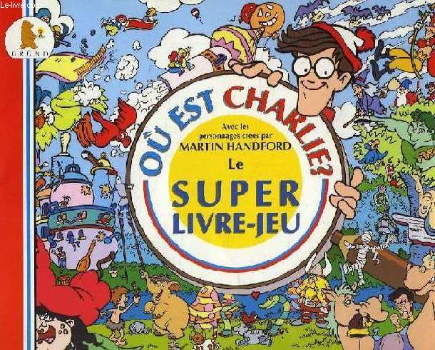 OU EST CHARLIE ? LE SUPER LIVRE-JEU