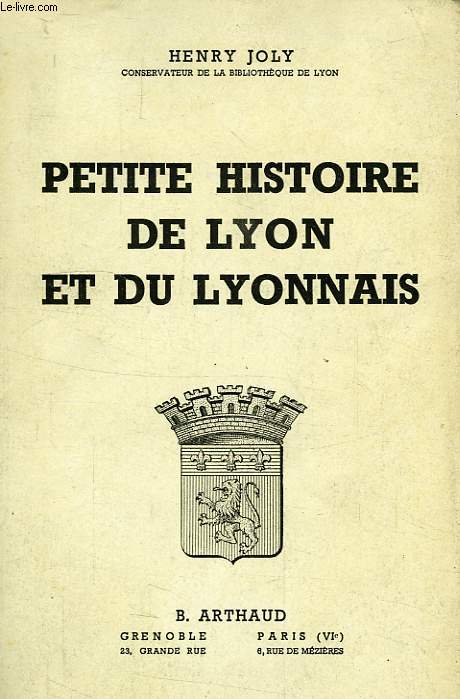 PETITE HISTOIRE DE LYON ET DU LYONNAIS