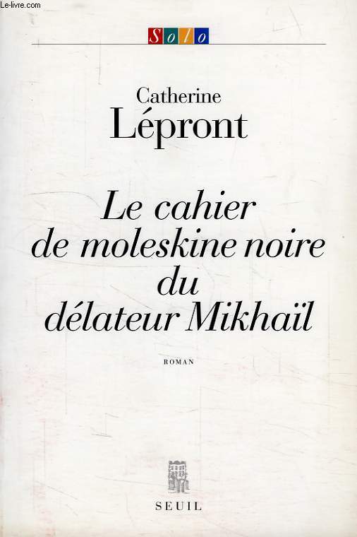 LE CAHIER DE MOLESKINE NOIRE DU DELATEUR MIKHAIL