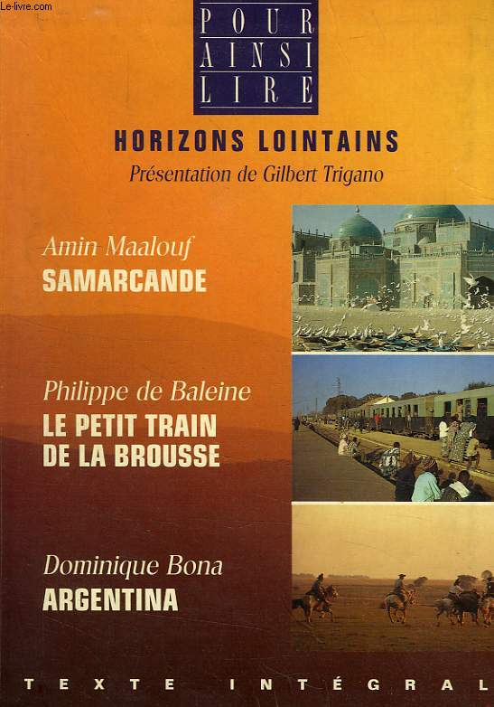HORIZONS LOINTAINS: SAMARCANDE, LE PETIT TRAIN DE LA BROUSSE, ARGENTINA