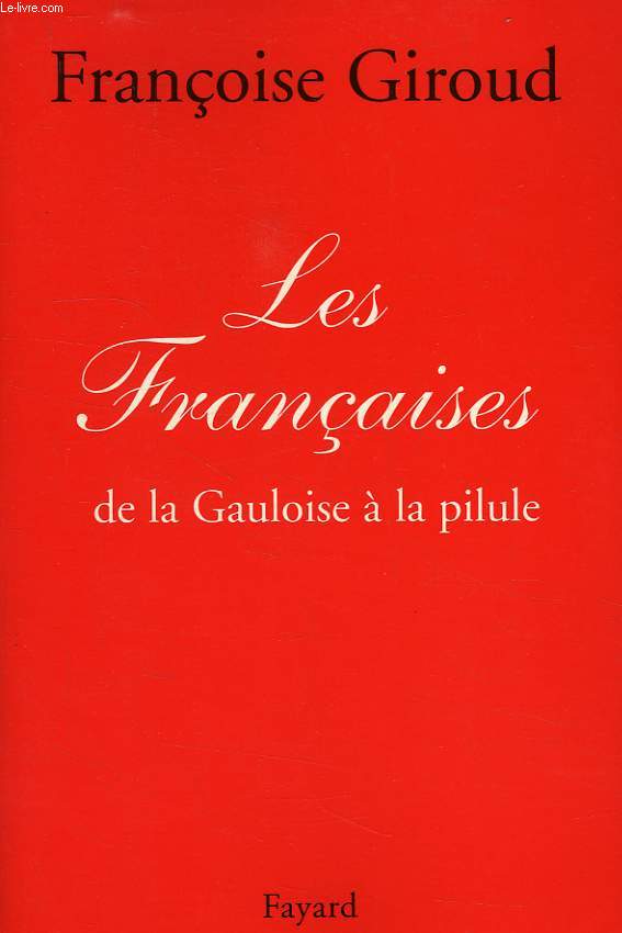 LES FRANCAISES DE LA GAULOISE A LA PILLULE