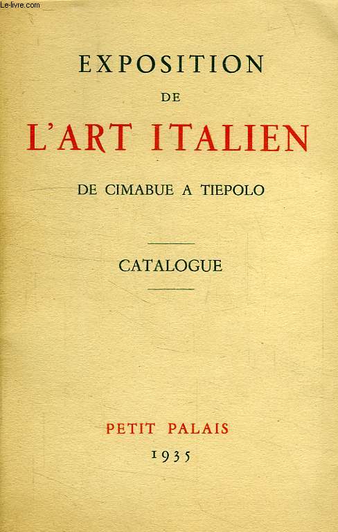 EXPOSITION DE L'ART ITALIEN DE CIMABUE A TIEPOLO, CATALOGUE