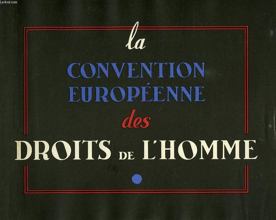LA CONVENTION EUROPEENNE DES DROITS DE L'HOMME