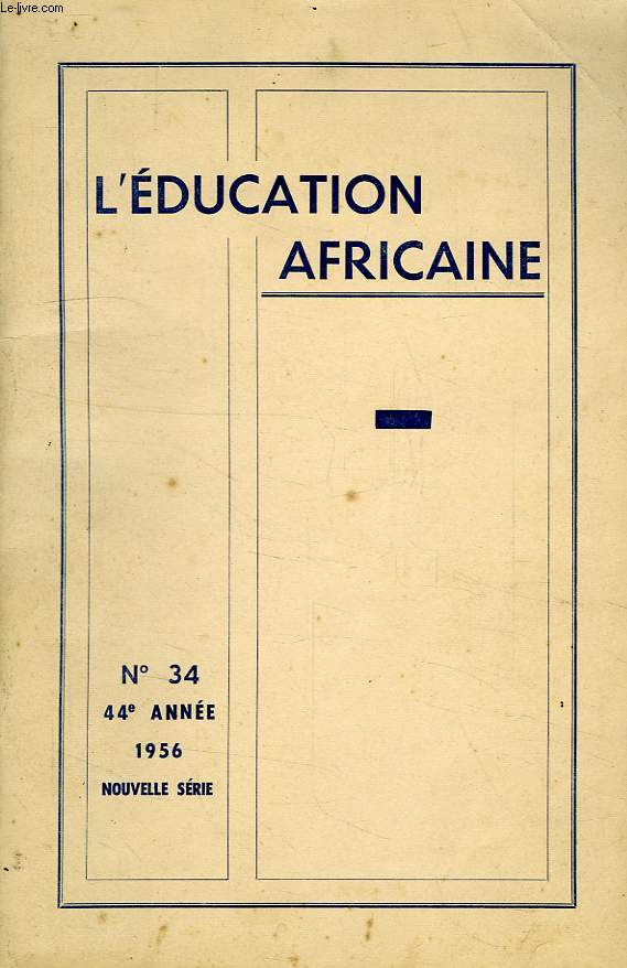 L'EDUCATION AFRICAINE, 44e ANNEE, N 34, 1956, NOUVELLE SERIE