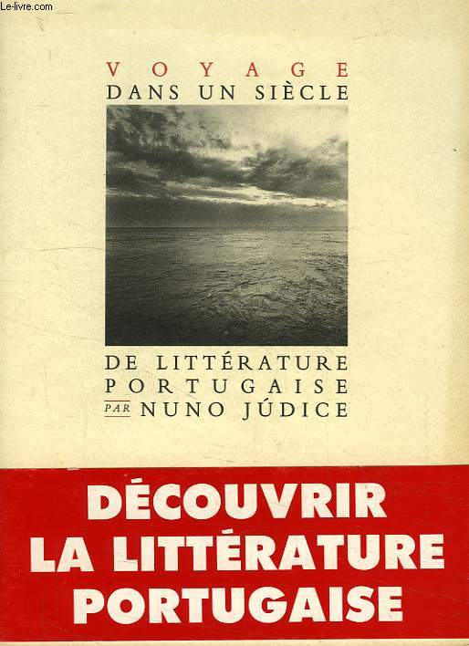 VOYAGE DANS UN SIECLE DE LITTERATURE PORTUGAISE