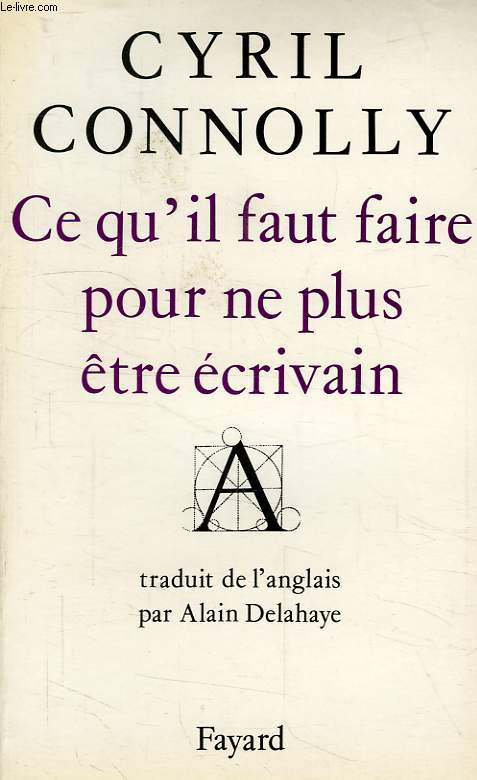 CE QU'IL FAUT FAIRE POUR NE PLUS ETRE ECRIVAIN