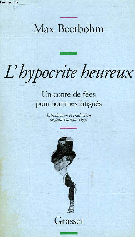 L'HYPOCRITE HEUREUX, UN CONTE DE FEES POUR HOMMES FATIGUES