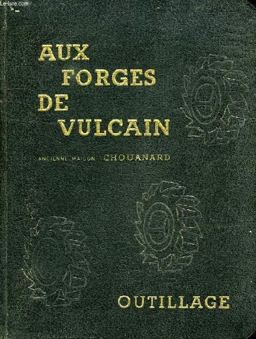 AUX FORGES DE VULCAIN, MACHINES-OUTILS, OUTILLAGE