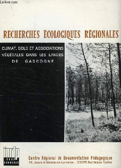 RECHERCHE ECOLOGIQUES REGIONALES, VII, CLIMAT, SOLS ET ASSOCIATIONS VEGETALES DANS LES LANDES DE GASCOGNE