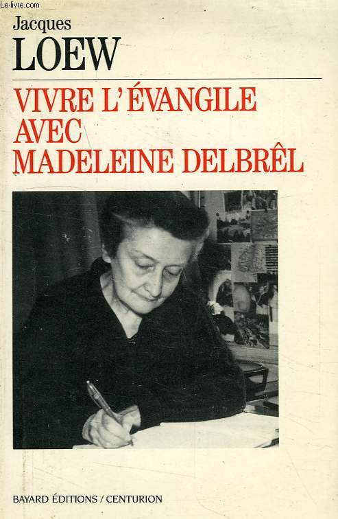 VIVRE L'EVANGILE AVEC MADELEINE DELBREL