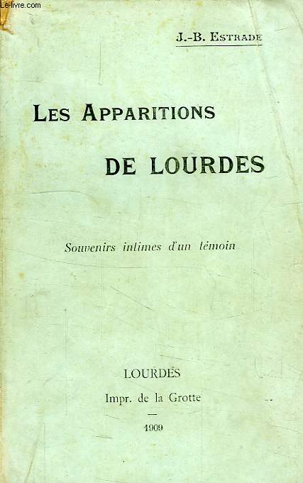 LES APPARITIONS DE LOURDES, SOUVENIRS INTIMES D'UN TEMOIN