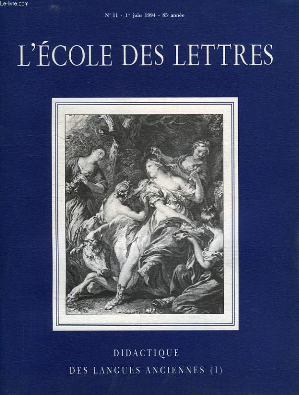 L'ECOLE DES LETTRES, N 11, 1er JUIN 1994, DIDACTIQUE DES LANGUES ANCIENNES (I)