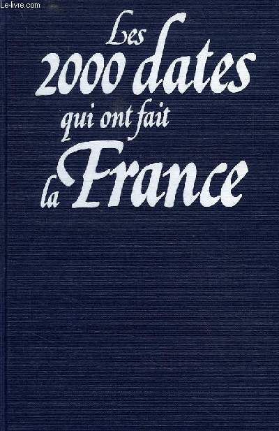 LES 2000 DATES QUI ONT FAIT LA FRANCE, 987-1987