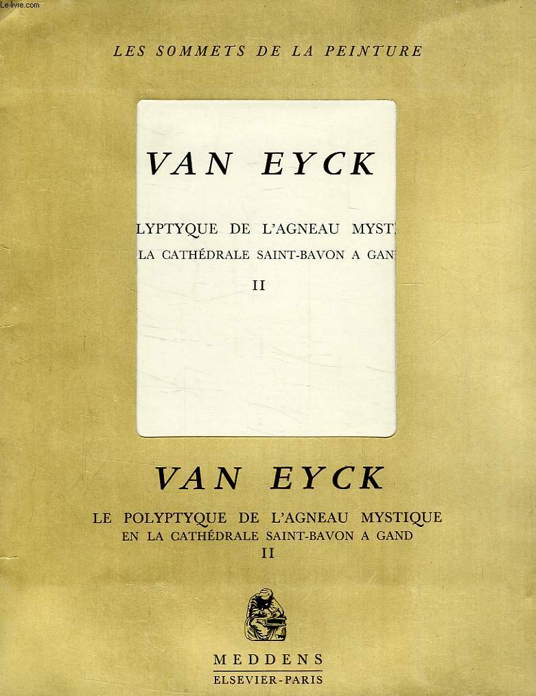VAN EYCK, LE POLYPTIQUE DE L'AGNEAU MYSTIQUE EN LA CATHEDRALE SAINT-BAVON A GAND, III TOMES