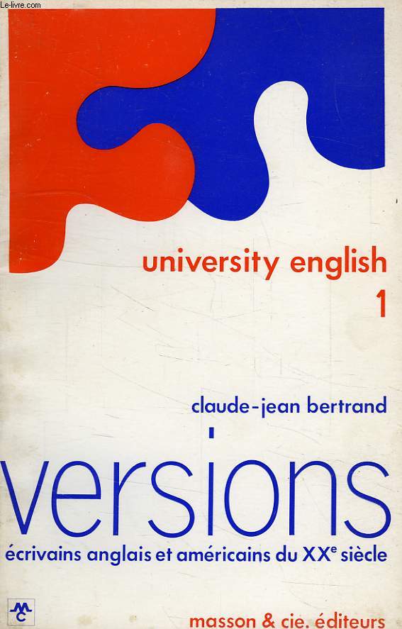 UNIVERSITY ENGLISH, 1, VERSIONS, ECRIVAINS ANGLAIS ET AMERICAINS DU XXe SIECLE