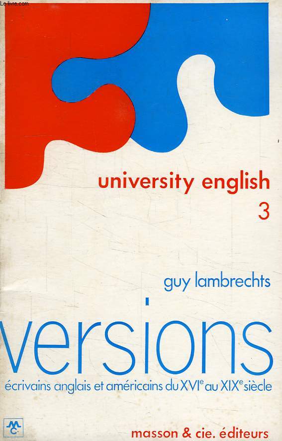 UNIVERSITY ENGLISH, 3, VERSIONS, ECRIVAINS ANGLAIS ET AMERICAINS DU XVIe AU XIXe SIECLE