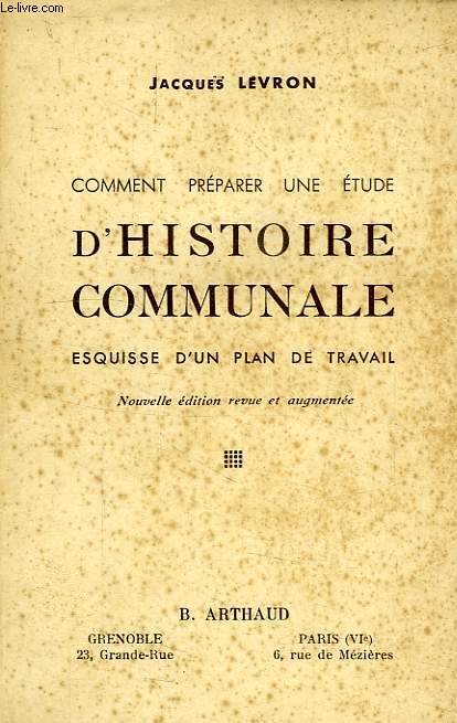 COMMENT PREPARER UNE ETUDE D'HISTOIRE COMMUNALE, ESQUISSE D'UN PLAN DE TRAVAIL