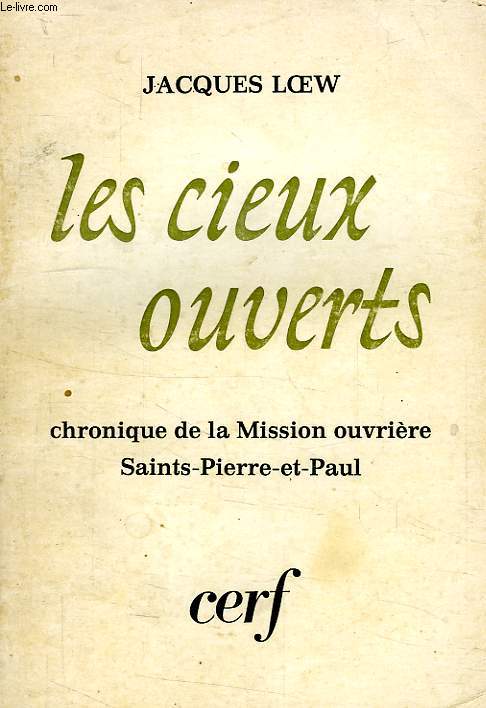 LES CIEUX OUVERTS, CHRONIQUE DE LA MISSION OUVRIERE SAINTS-PIERRE-ET-PAUL, 1955-1970