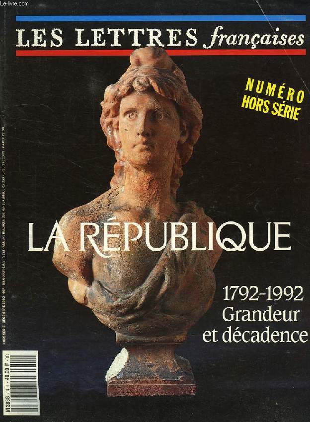 LES LETTRES FRANCAISES, N HORS-SERIE, DEC. 1992, LA REPUBLIQUE, 1792-1992, GRANDEUR ET DECADENCE