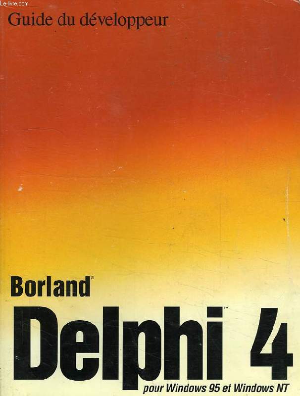 GUIDE DU DEVELOPPEUR, BORLAND DELPHI 4