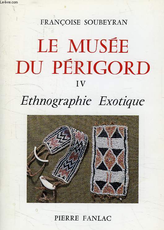 LE MUSEE DU PERIGORD, IV, ETHNOGRAPHIE EXOTIQUE