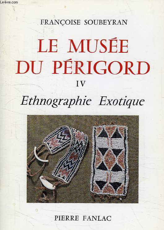 LE MUSEE DU PERIGORD, IV, ETHNOGRAPHIE EXOTIQUE