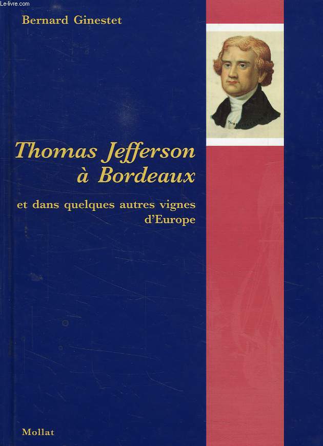 THOMAS JEFFERSON A BORDEAUX, ET DANS QUELQUES AUTRES VIGNES D'EUROPE