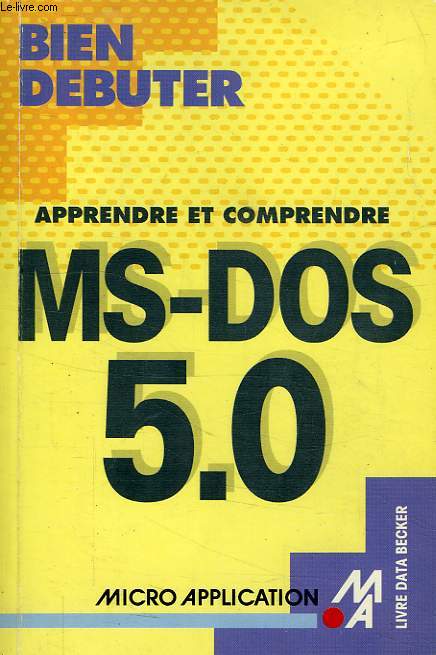 BIEN DEBUTER, MICROSOFT MS-DOS 5.0
