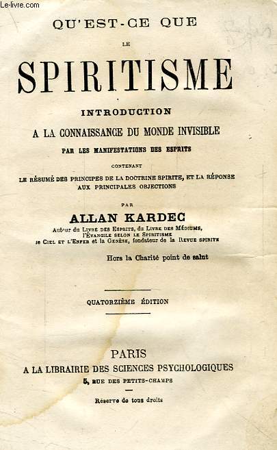 QU'EST-CE QUE LE SPIRITISME, INTRODUCTION A LA CONNAISSANCE DU MONDE INVISIBLE, PAR LES MANIFSTATIONS DES ESPRITS