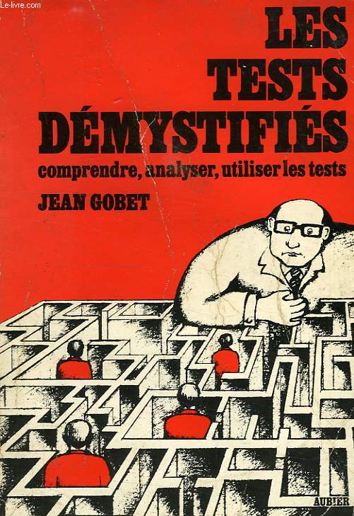 LES TESTS DEMYSTIFIES, MANUEL PRATIQUE POUR COMPRENDRE, ANALYSER, UTILISER LES TESTS