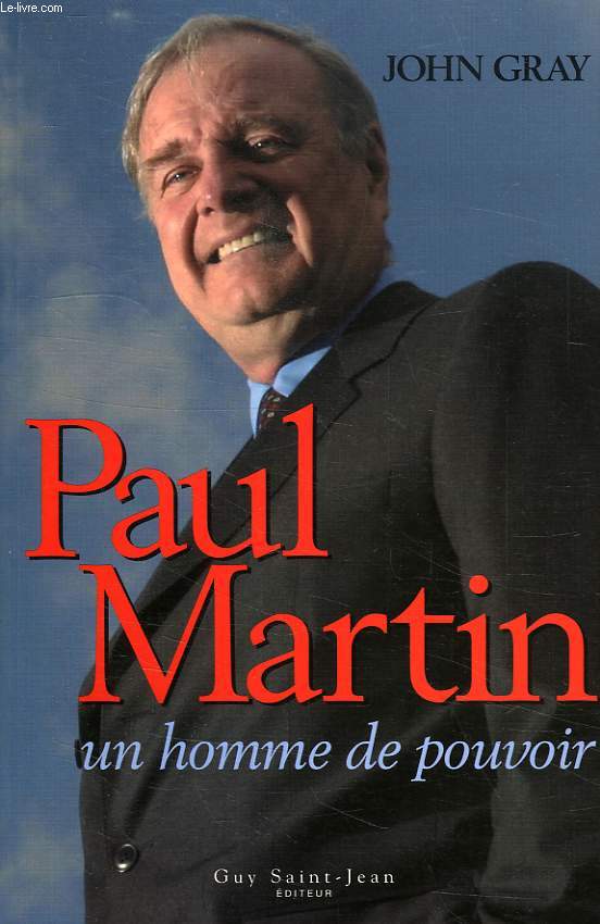 PAUL MARTIN, UN HOMME DE POUVOIR