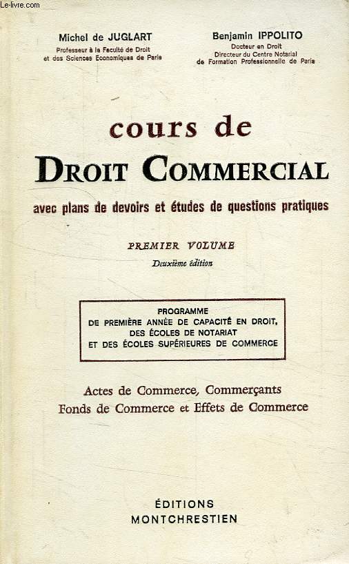 COURS DE DROIT COMMERCIAL, AVEC PLANS DE DEVOIRS ET ETUDES DE QUESTIONS PRATIQUES, 1er VOLUME