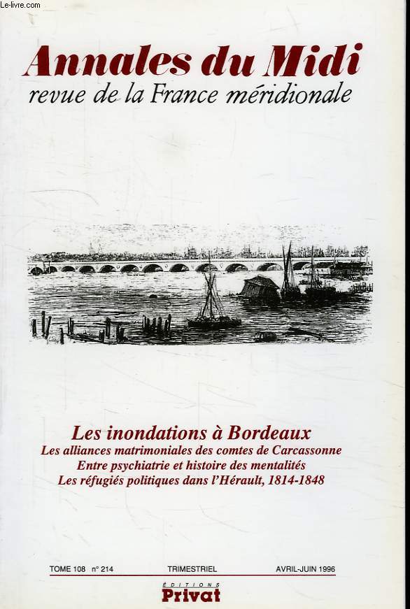 ANNALES DU MIDI, REVUE DE LA FRANCE MERIDIONALE, TOME 108, N 214, AVRIL-JUIN 1996, LES INONDATIONS A BORDEAUX